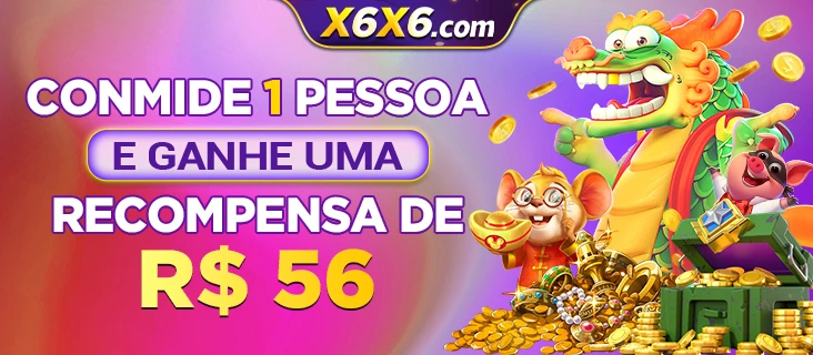 X6X6 Indique amigos para receber um bônus